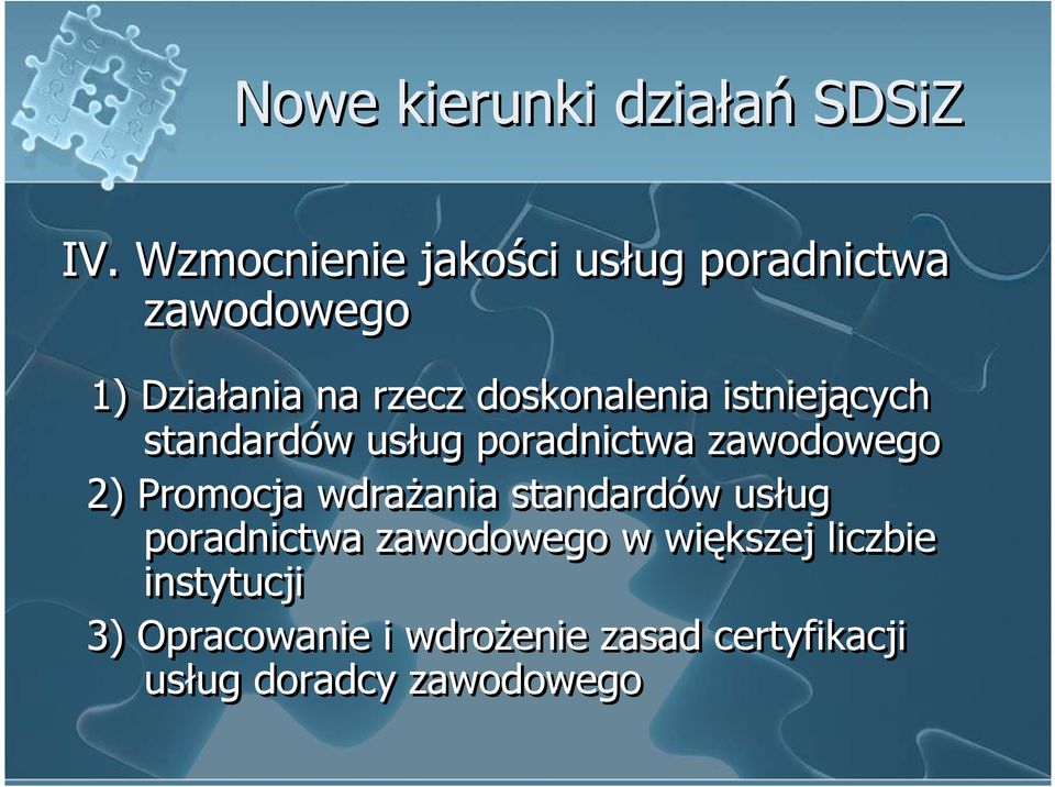 doskonalenia istniejących standardów usług poradnictwa zawodowego 2) Promocja