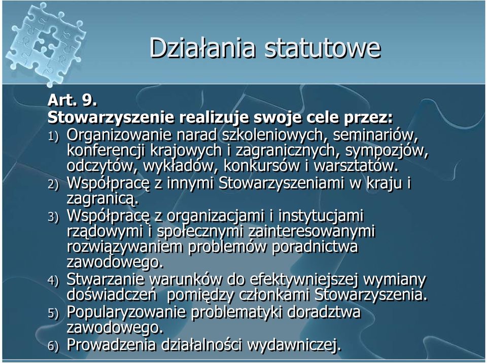 odczytów, wykładów, konkursów i warsztatów. 2) Współpracę z innymi Stowarzyszeniami w kraju i zagranicą.