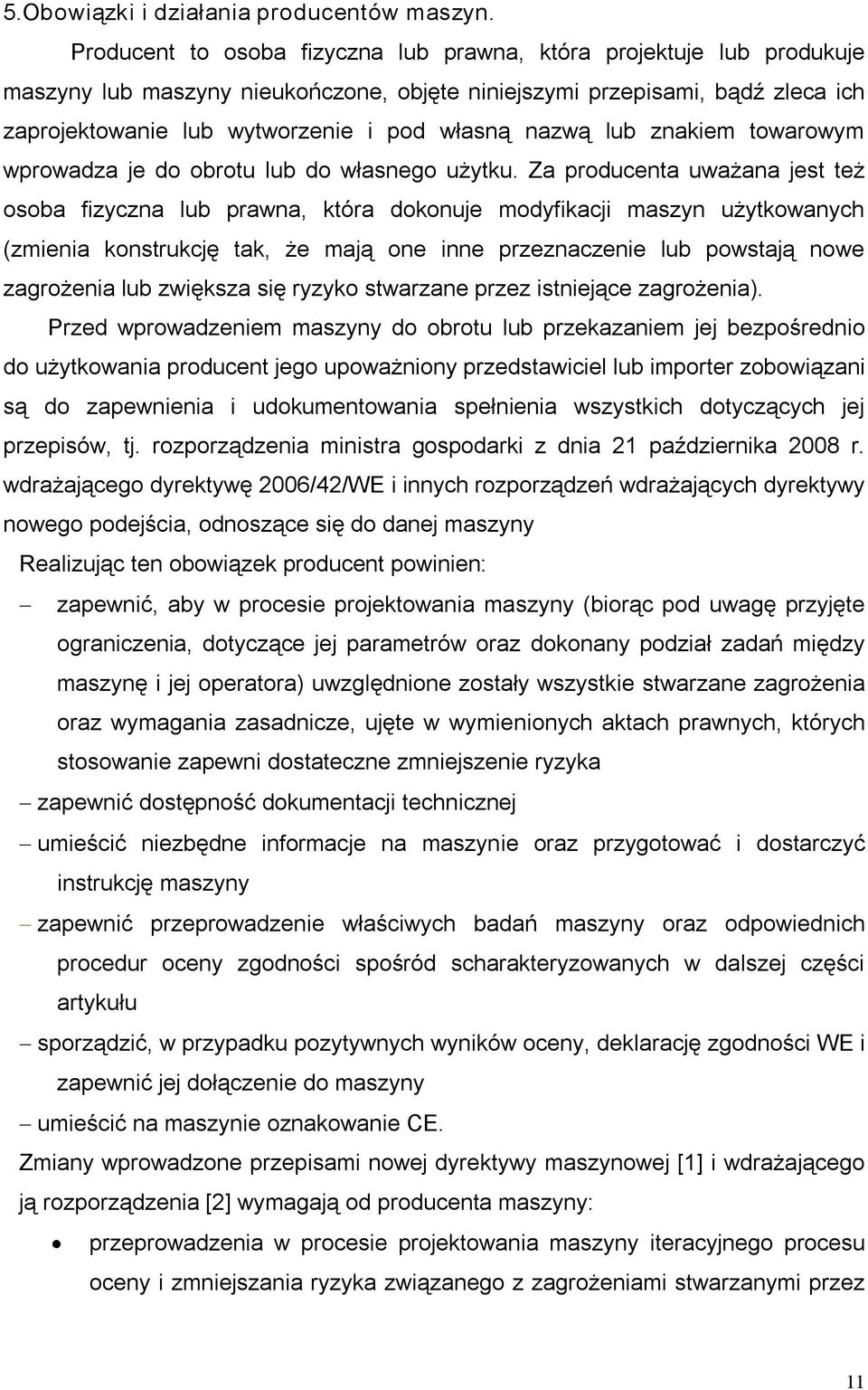 nazwą lub znakiem towarowym wprowadza je do obrotu lub do własnego użytku.