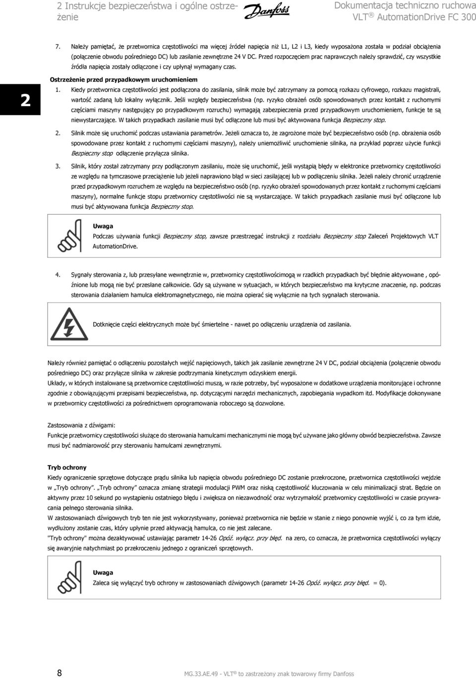 V DC. Przed rozpoczęciem prac naprawczych należy sprawdzić, czy wszystkie źródła napięcia zostały odłączone i czy upłynął wymagany czas. 2 Ostrzeżenie przed przypadkowym uruchomieniem 1.