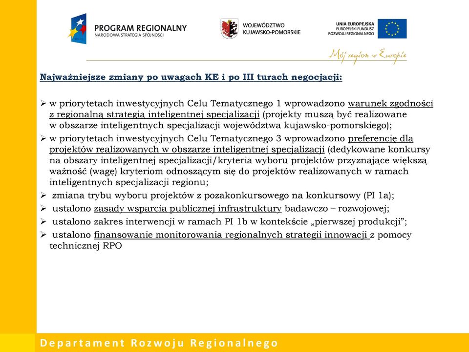 realizowanych w obszarze inteligentnej specjalizacji (dedykowane konkursy na obszary inteligentnej specjalizacji/kryteria wyboru projektów przyznające większą ważność (wagę) kryteriom odnoszącym się