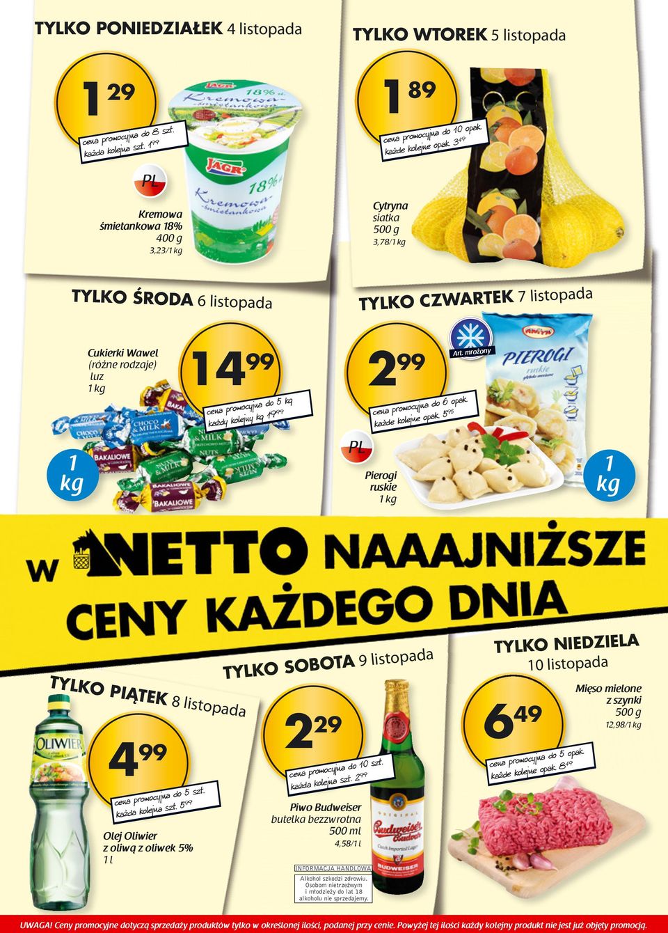 opak. każde kolejne opak. 5 95 Pierogi ruskie Art. mrożony TYLKO PIĄTEK 8 listopada 4 99 cena promocyjna do 5 szt. każda kolejna szt.