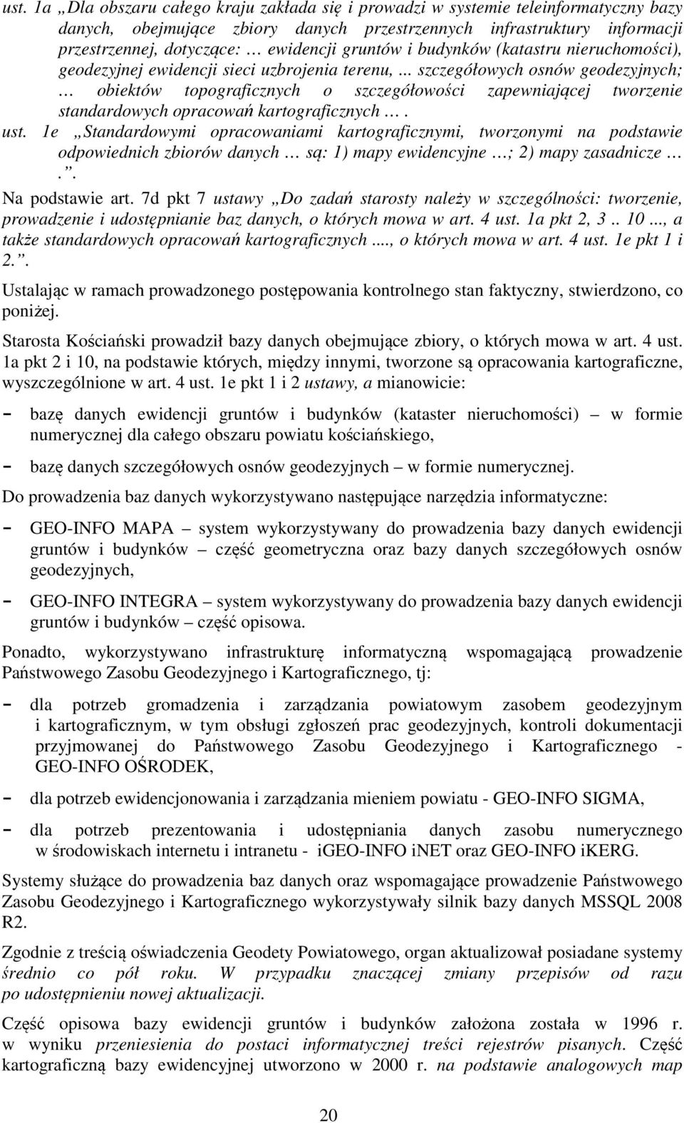 .. szczegółowych osnów geodezyjnych; obiektów topograficznych o szczegółowości zapewniającej tworzenie standardowych opracowań kartograficznych. ust.