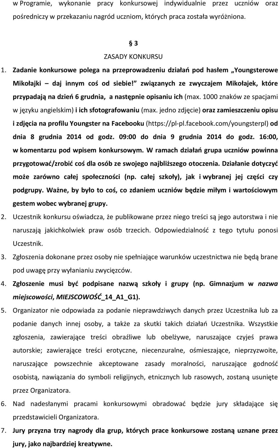 związanych ze zwyczajem Mikołajek, które przypadają na dzień 6 grudnia, a następnie opisaniu ich (max. 1000 znaków ze spacjami w języku angielskim) i ich sfotografowaniu (max.