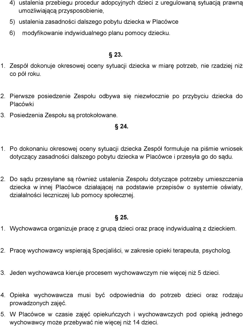 Posiedzenia Zespołu są protokołowane. 24. 1.