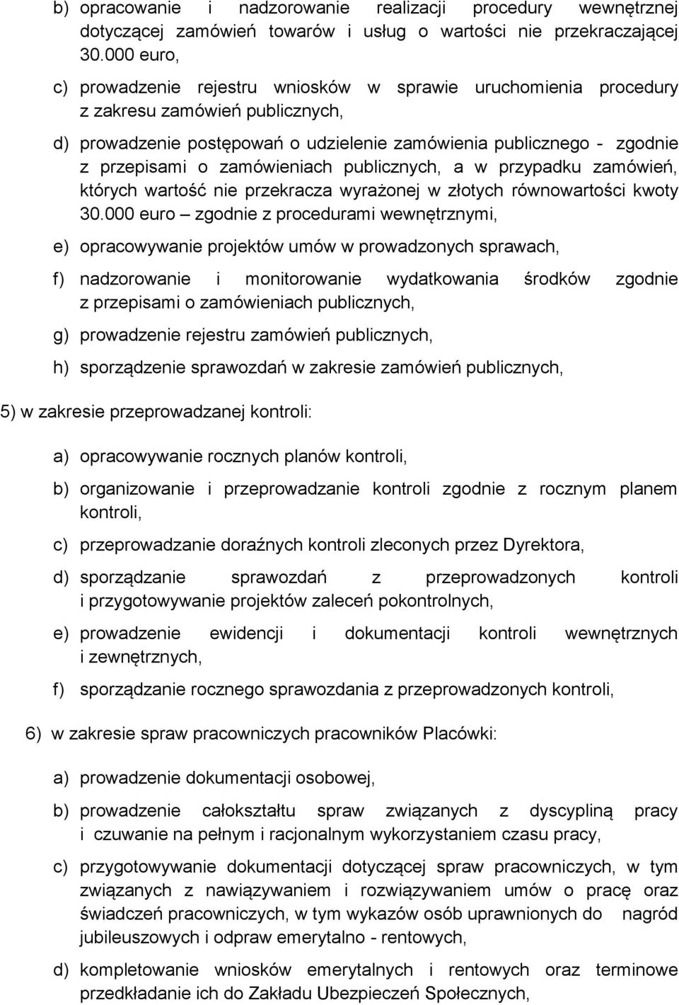 zamówieniach publicznych, a w przypadku zamówień, których wartość nie przekracza wyrażonej w złotych równowartości kwoty 30.