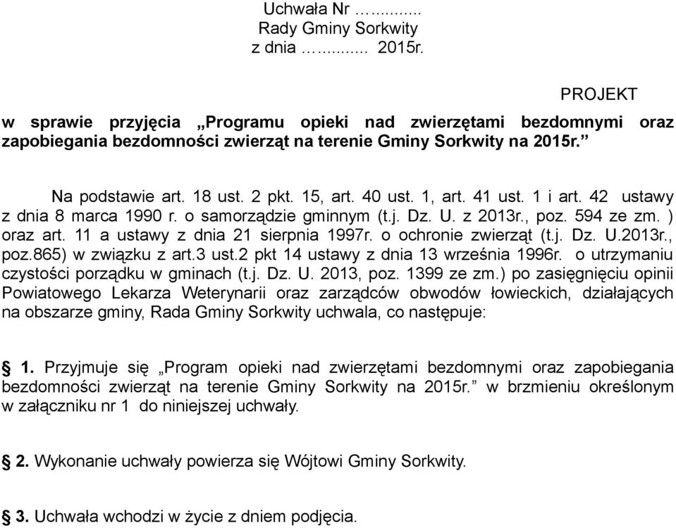 o ochronie zwierząt (t.j. Dz. U.2013r., poz.865) w związku z art.3 ust.2 pkt 14 ustawy z dnia 13 września 1996r. o utrzymaniu czystości porządku w gminach (t.j. Dz. U. 2013, poz. 1399 ze zm.