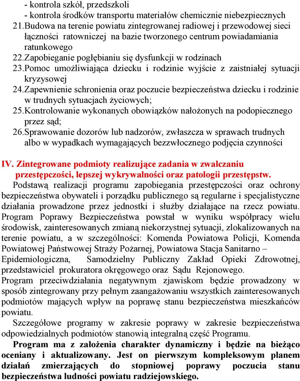 Zapobieganie pogłębianiu się dysfunkcji w rodzinach 23.Pomoc umożliwiająca dziecku i rodzinie wyjście z zaistniałej sytuacji kryzysowej 24.