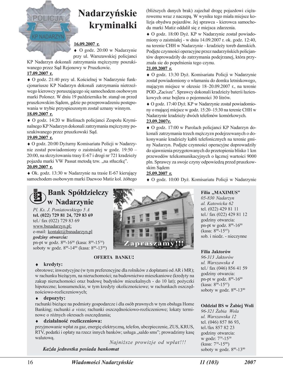 Koœcielnej w Nadarzynie funkcjonariusze KP Nadarzyn dokonali zatrzymania nietrzeÿwego kierowcy poruszaj¹cego siê samochodem osobowym marki Polonez. W dniu 19 paÿdziernika br.