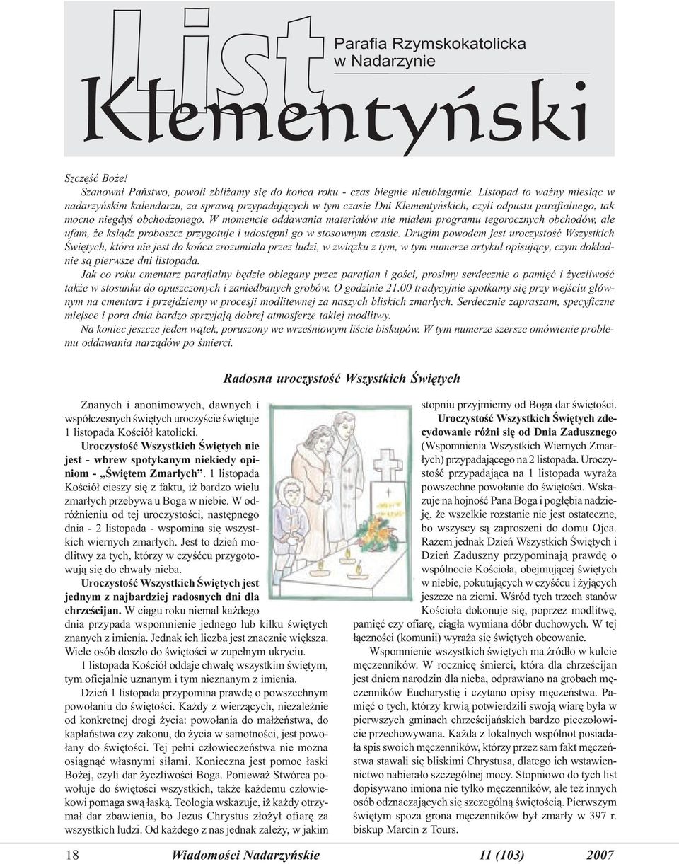 W momencie oddawania materia³ów nie mia³em programu tegorocznych obchodów, ale ufam, e ksi¹dz proboszcz przygotuje i udostêpni go w stosownym czasie.