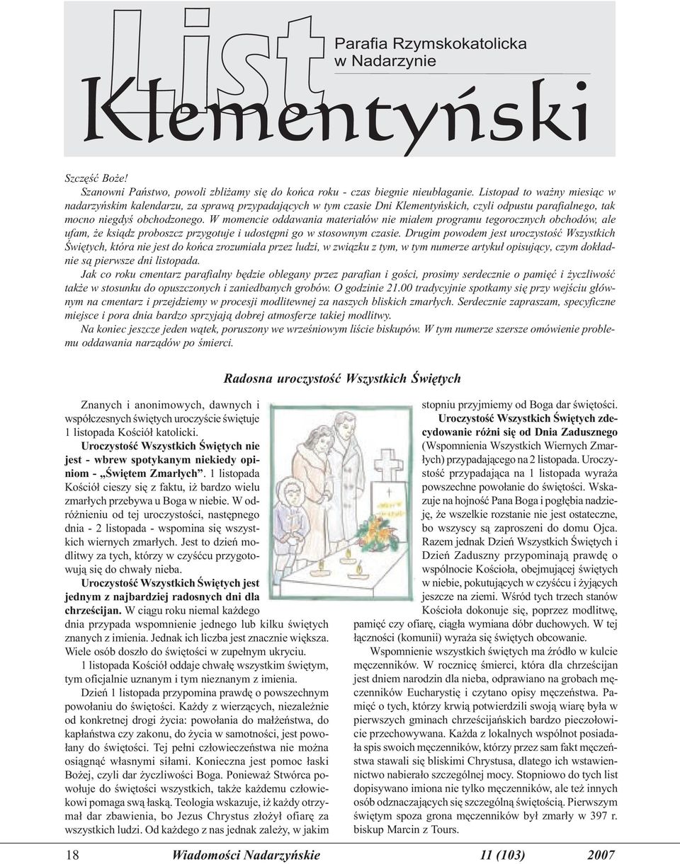 W momencie oddawania materia³ów nie mia³em programu tegorocznych obchodów, ale ufam, e ksi¹dz proboszcz przygotuje i udostêpni go w stosownym czasie.