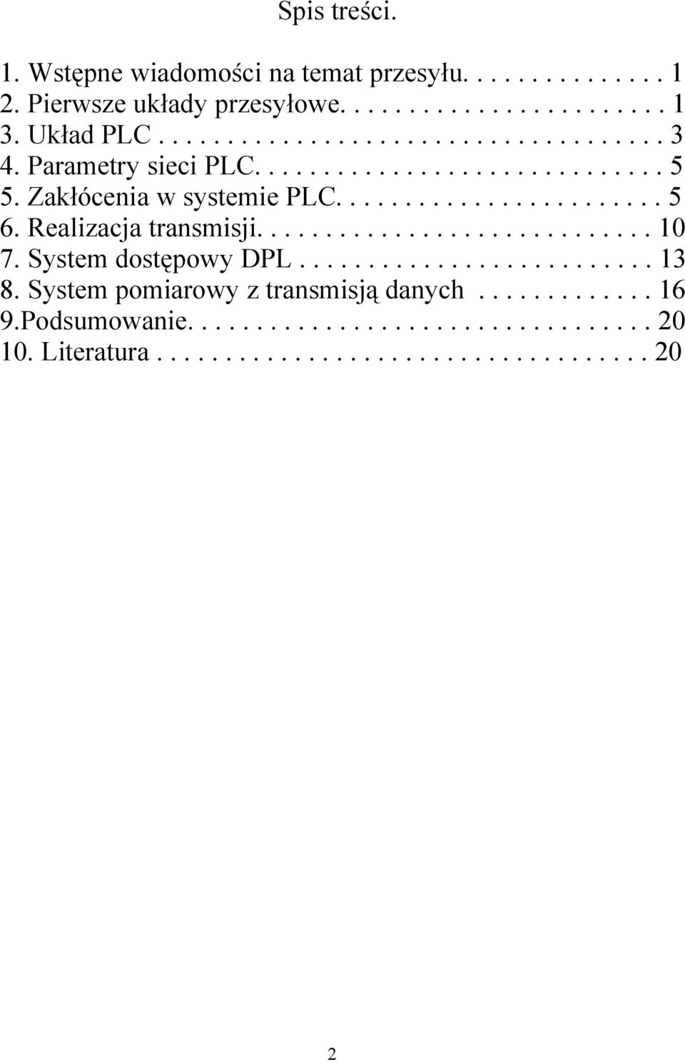 Realizacja transmisji............................. 10 7. System dostępowy DPL.......................... 13 8.