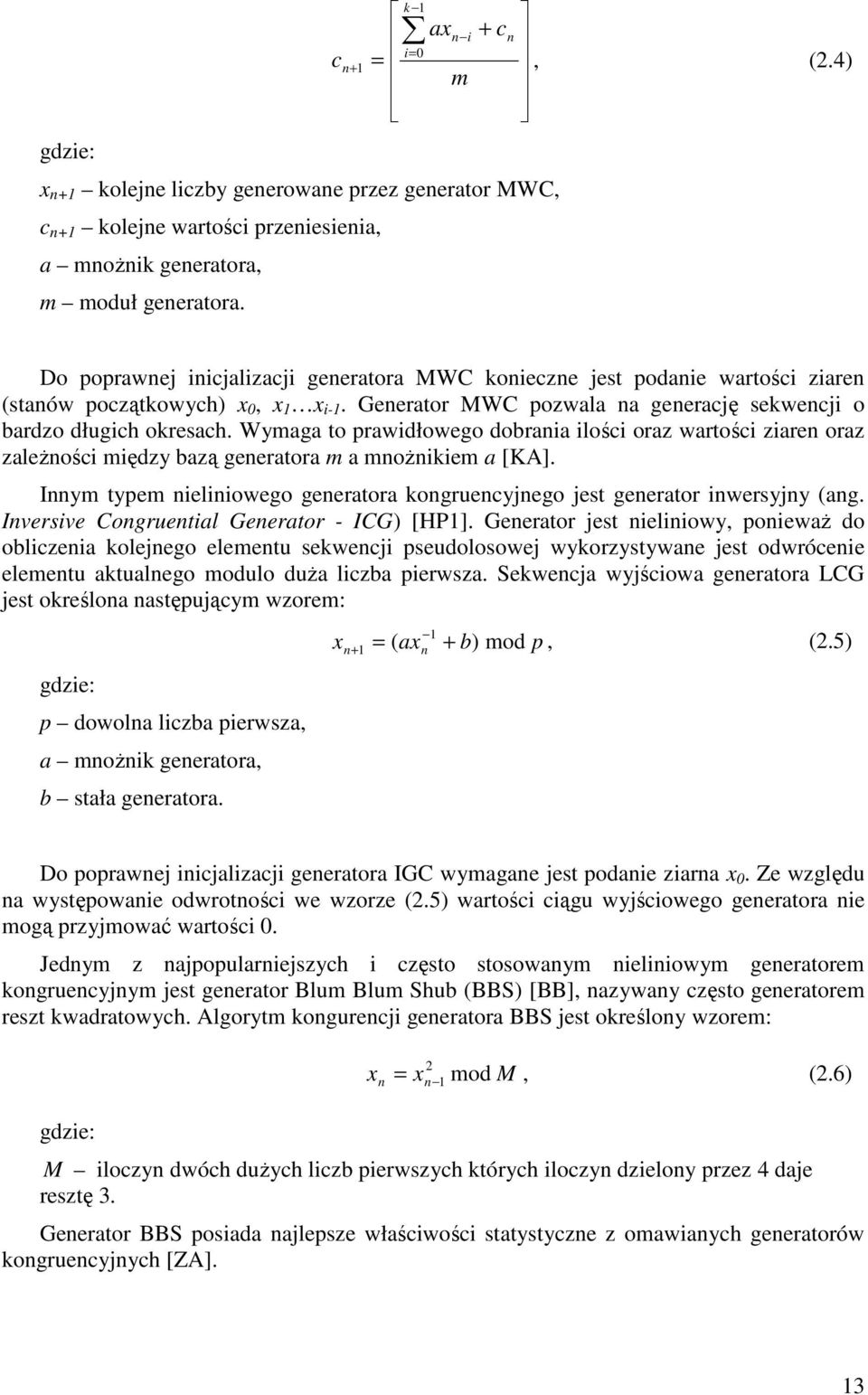 Wymaga to prawidłowego dobrania ilości oraz wartości ziaren oraz zależności między bazą generatora m a mnożnikiem a [KA].