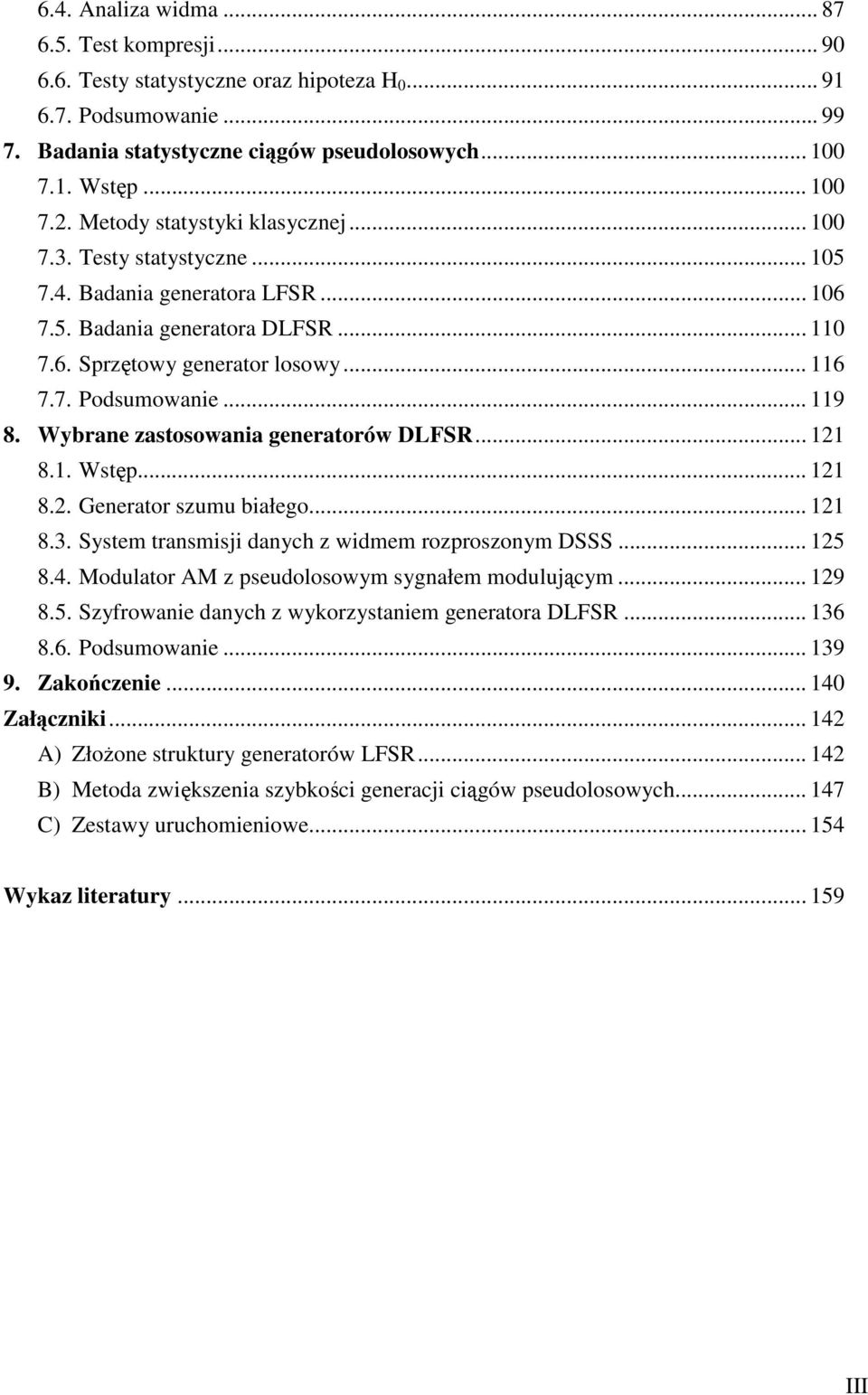 Wybrane zastosowania generatorów DLFSR... 121 8.1. Wstęp... 121 8.2. Generator szumu białego... 121 8.3. System transmisji danych z widmem rozproszonym DSSS... 125 8.4.