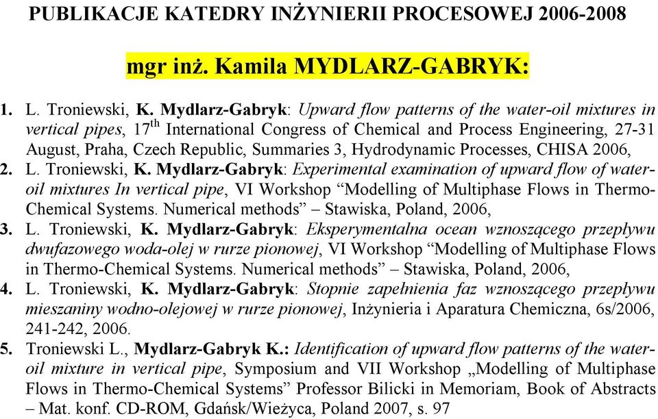 Hydrodynamic Processes, CHISA 2006, 2. L. Troniewski, K.