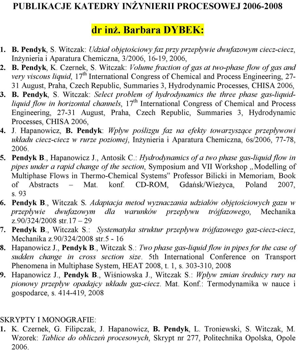 Hydrodynamic Processes, CHISA 2006, 3. B. Pendyk, S.