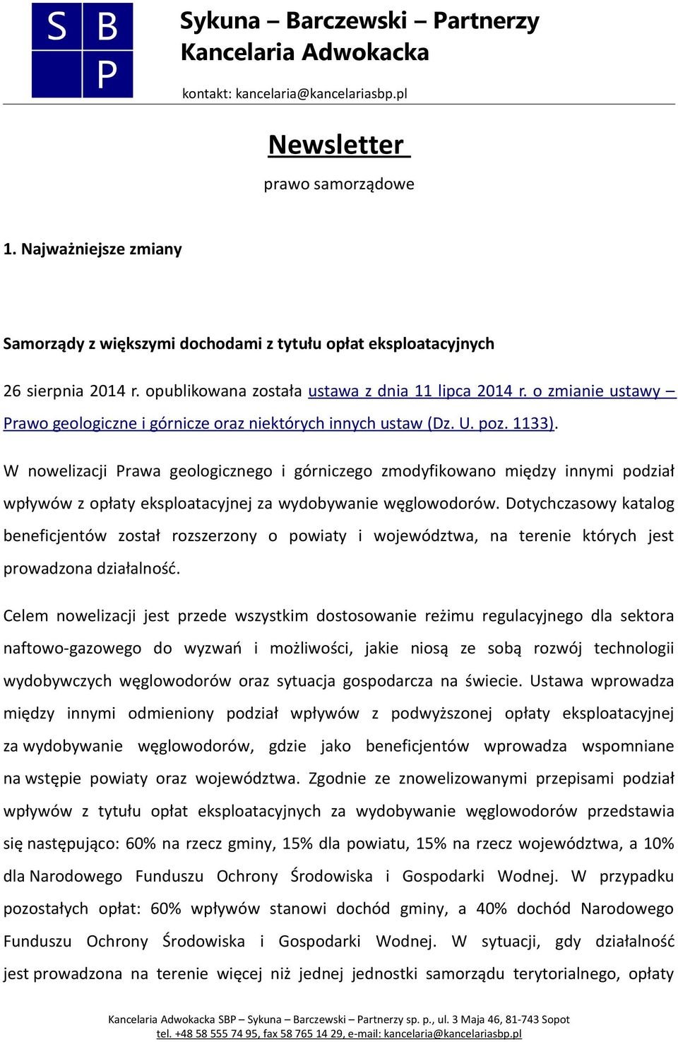 W nowelizacji Prawa geologicznego i górniczego zmodyfikowano między innymi podział wpływów z opłaty eksploatacyjnej za wydobywanie węglowodorów.