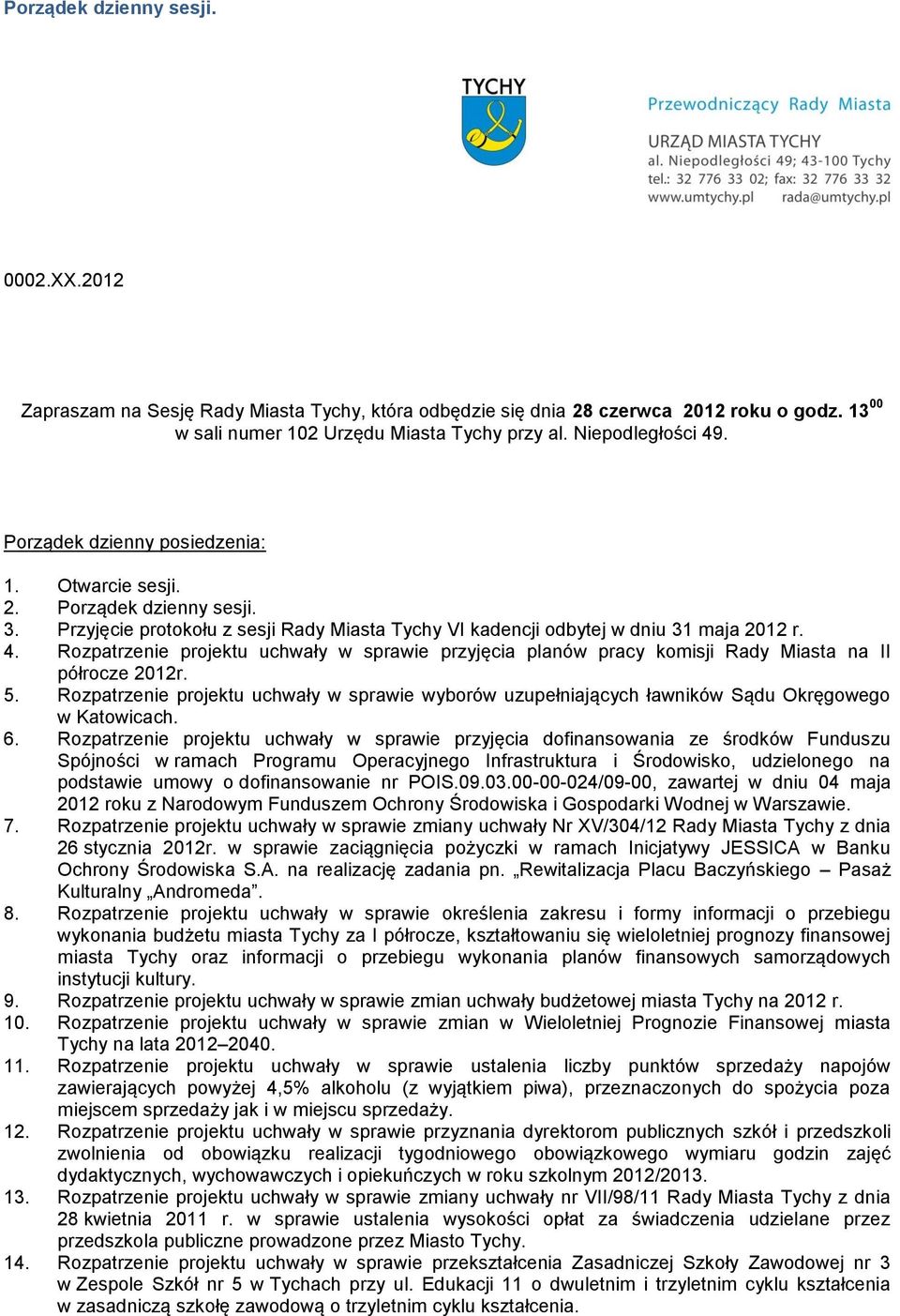 Rozpatrzenie projektu uchwały w sprawie przyjęcia planów pracy komisji Rady Miasta na II półrocze 2012r. 5.