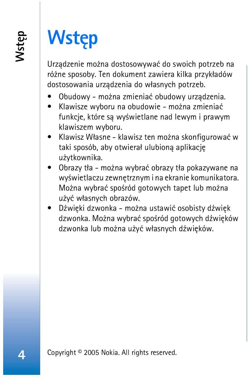 Klawisz W³asne - klawisz ten mo na skonfigurowaæ w taki sposób, aby otwiera³ ulubion± aplikacjê u ytkownika.