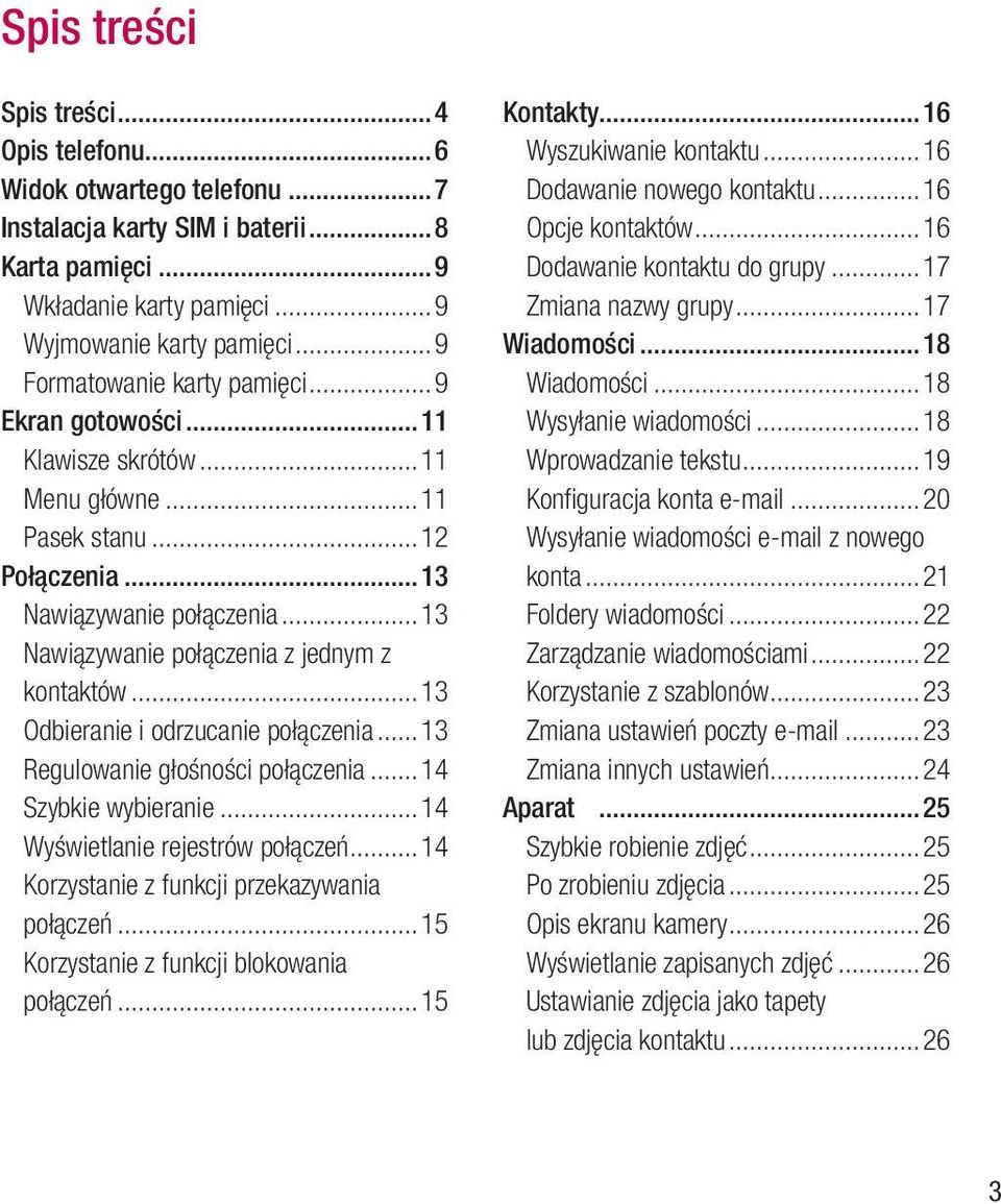 ..13 Odbieranie i odrzucanie połączenia...13 Regulowanie głośności połączenia...14 Szybkie wybieranie...14 Wyświetlanie rejestrów połączeń...14 Korzystanie z funkcji przekazywania połączeń.