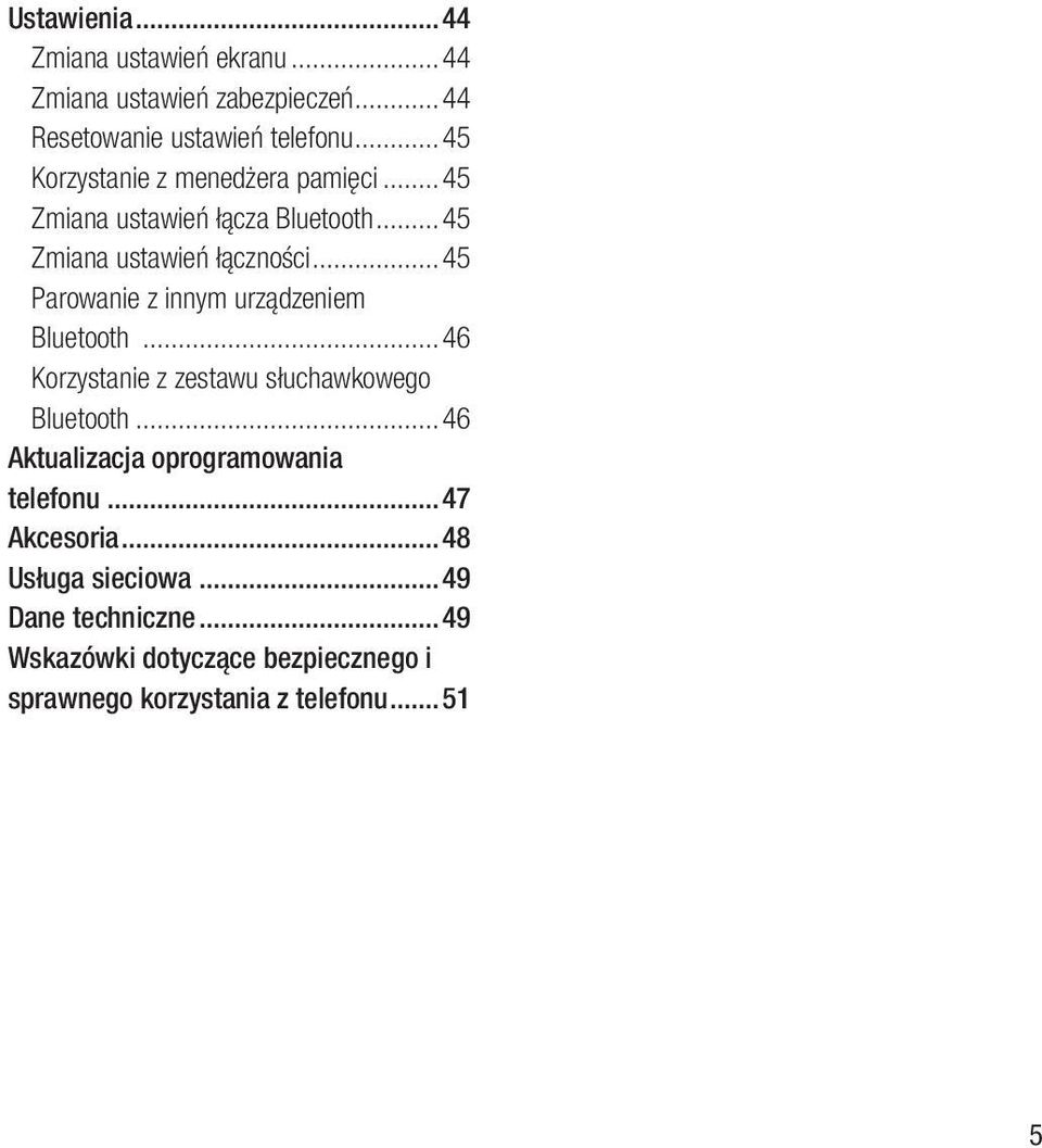 ..45 Parowanie z innym urządzeniem Bluetooth...46 Korzystanie z zestawu słuchawkowego Bluetooth.