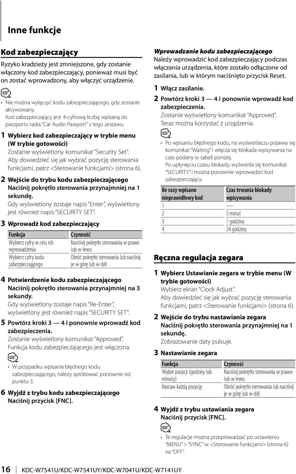 1 Wybierz kod zabezpieczający w trybie menu (W trybie gotowości) Zostanie wyświetlony komunikat Security Set.