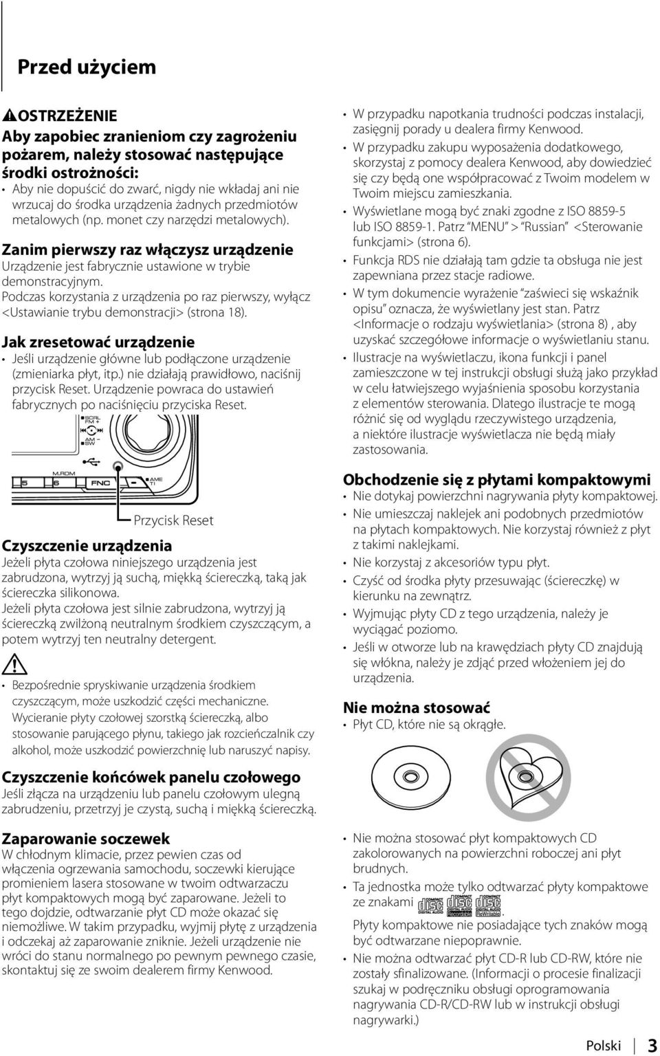 Podczas korzystania z urządzenia po raz pierwszy, wyłącz <Ustawianie trybu demonstracji> (strona 18). Jak zresetować urządzenie Jeśli urządzenie główne lub podłączone urządzenie (zmieniarka płyt, itp.