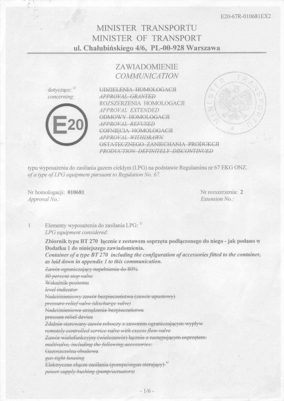 F AS E D z+p +e'1,/1+l WT HD +WT PRODAETON DEFNrc typu wlposa2eniado zasilania gazem ciektym (LPG) na podstawie Regulaminu nr 67 EKG ONZ. of a lype of LPG equipment pursuant to Regulation No. 67. Nr homologacji: 010681 Approvcl l{o.