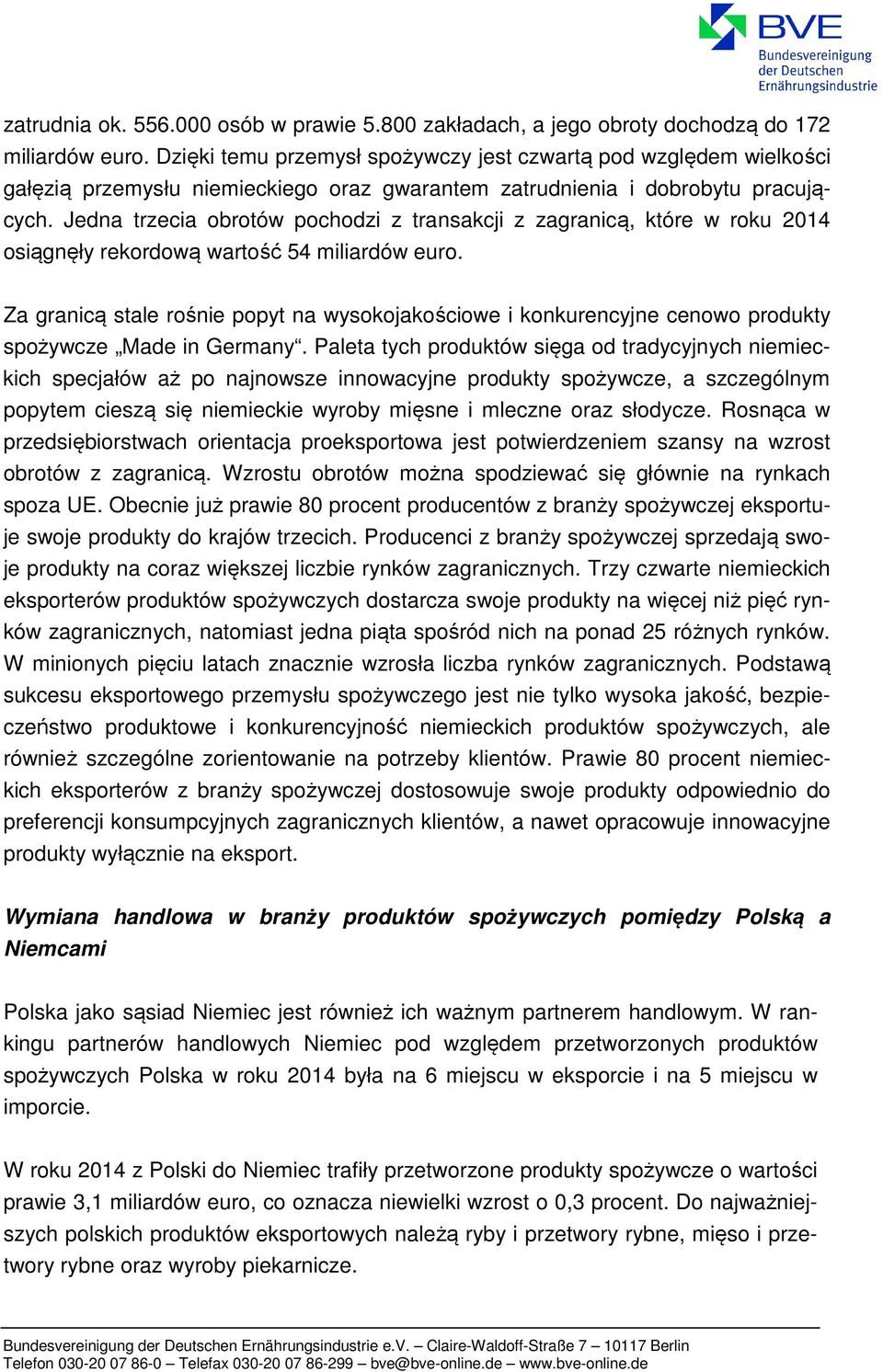 Jedna trzecia obrotów pochodzi z transakcji z zagranicą, które w roku 2014 osiągnęły rekordową wartość 54 miliardów euro.