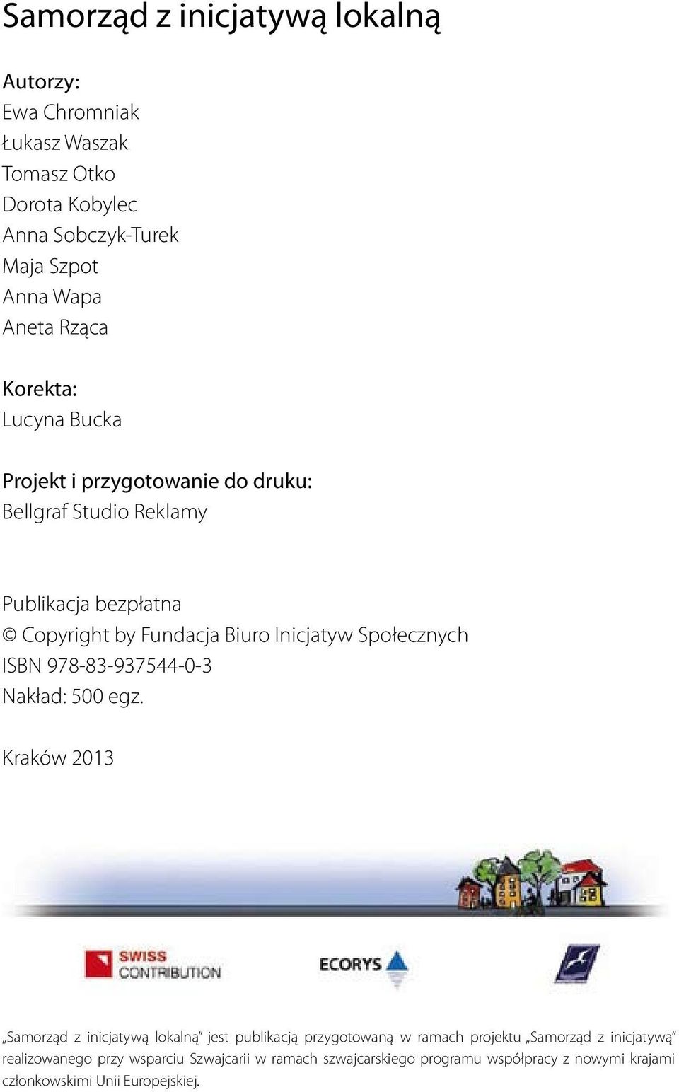 Społecznych ISBN 978-83-937544-0-3 Nakład: 500 egz.