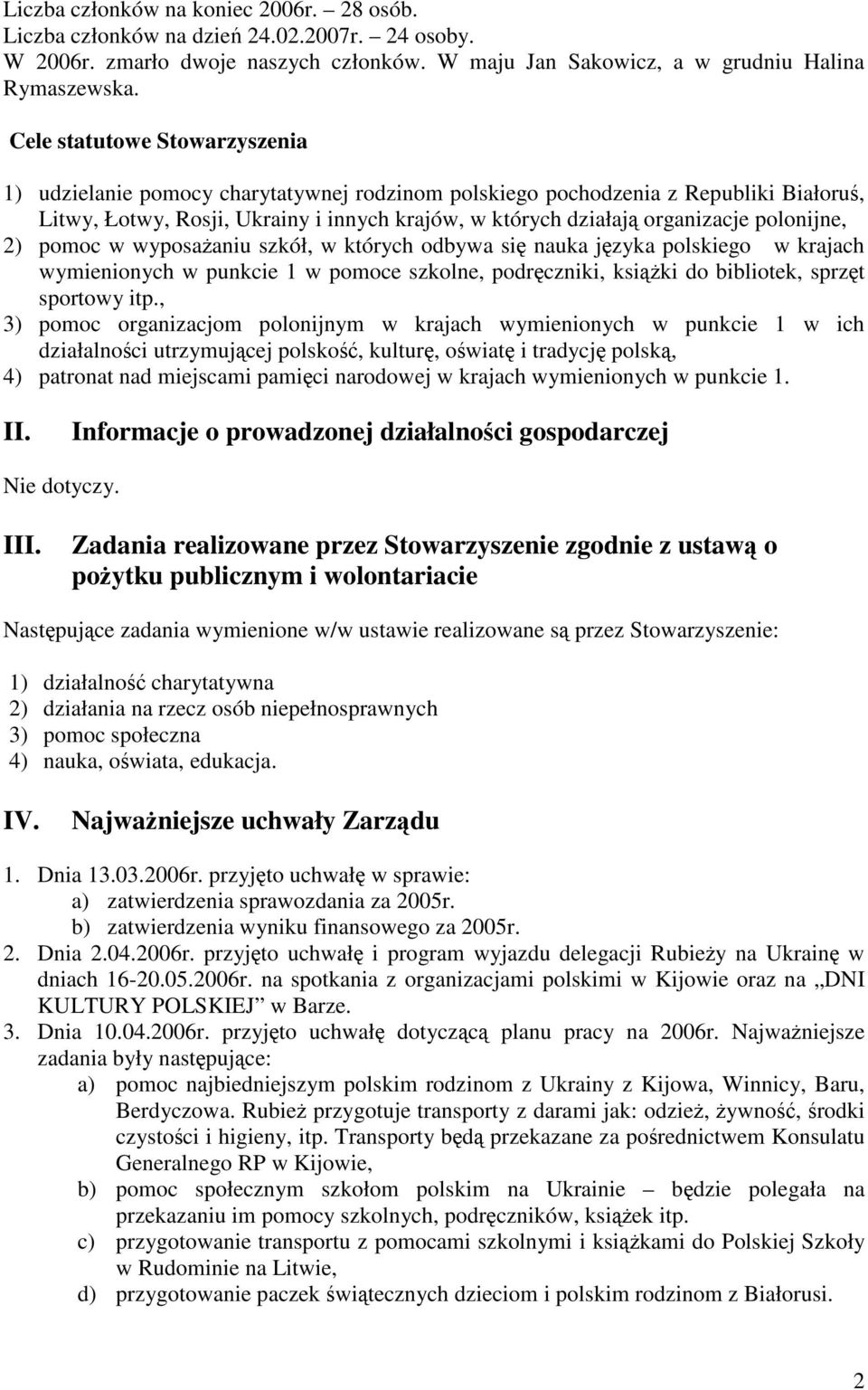 polonijne, 2) pomoc w wyposażaniu szkół, w których odbywa się nauka języka polskiego w krajach wymienionych w punkcie 1 w pomoce szkolne, podręczniki, książki do bibliotek, sprzęt sportowy itp.