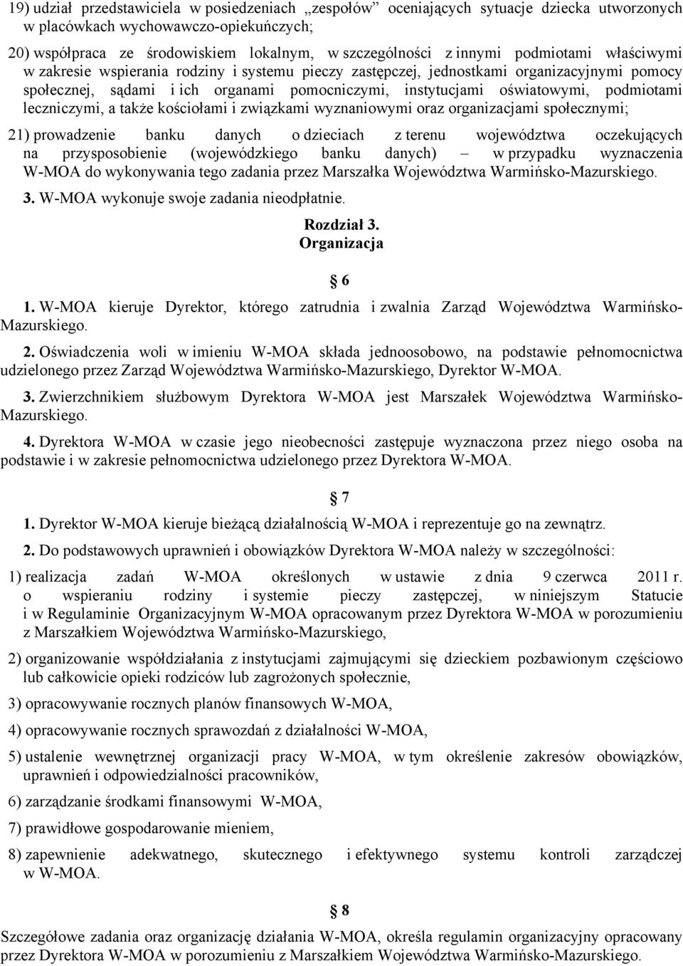 podmiotami leczniczymi, a także kościołami i związkami wyznaniowymi oraz organizacjami społecznymi; 21) prowadzenie banku danych o dzieciach z terenu województwa oczekujących na przysposobienie