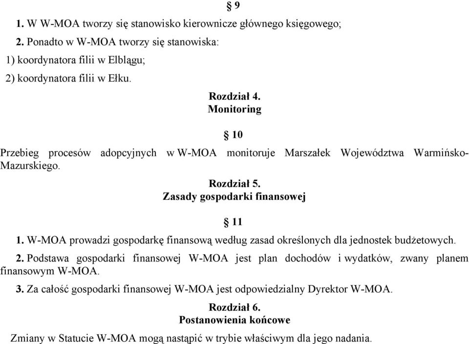 W-MOA prowadzi gospodarkę finansową według zasad określonych dla jednostek budżetowych. 2.