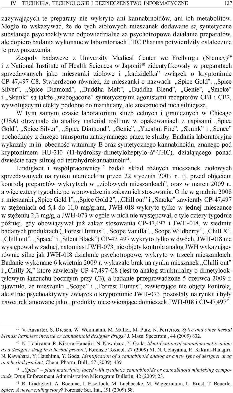 THC Pharma potwierdziły ostatecznie te przypuszczenia.