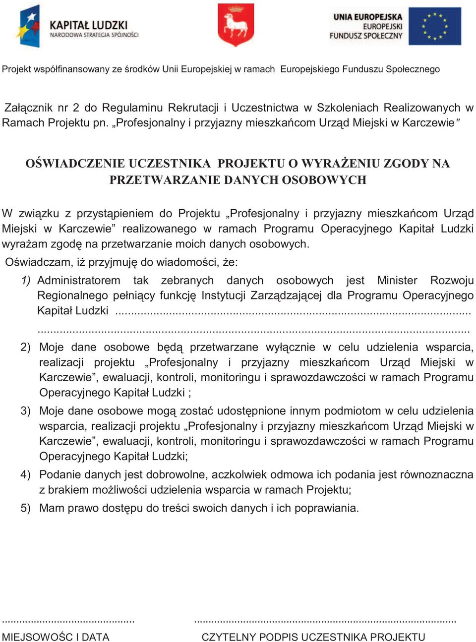 Profesjonalny i przyjazny mieszkańcom Urząd Miejski w Karczewie realizowanego w ramach Programu Operacyjnego Kapitał Ludzki wyrażam zgodę na przetwarzanie moich danych osobowych.