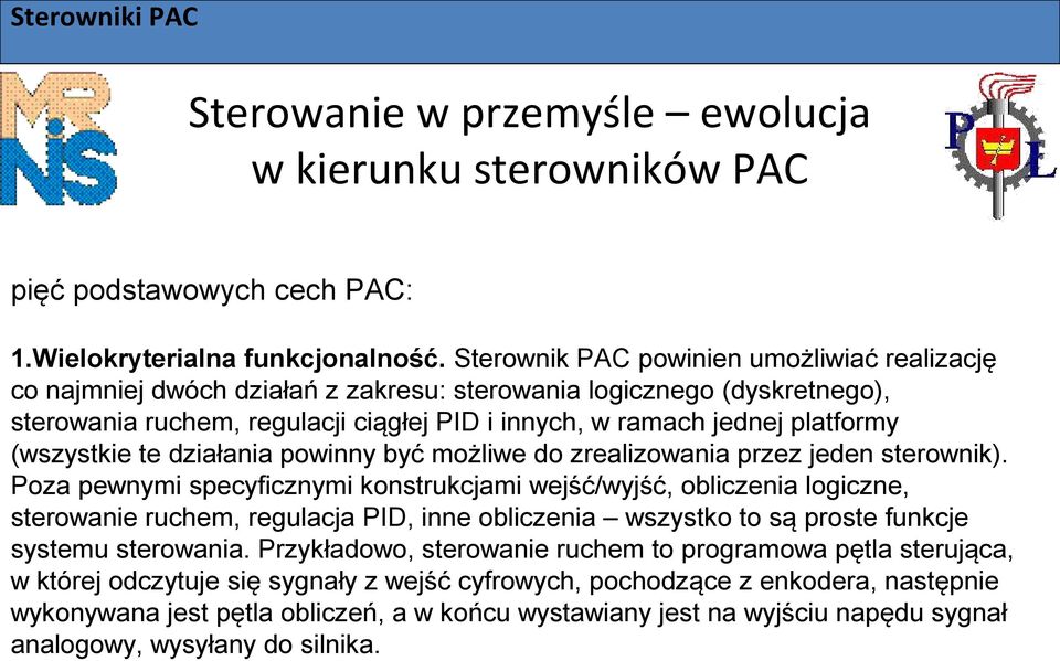 platformy (wszystkie te działania powinny być możliwe do zrealizowania przez jeden sterownik).