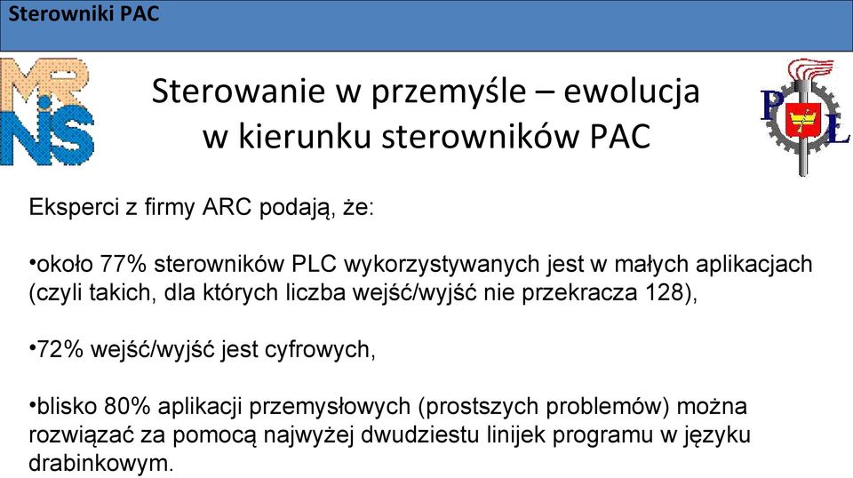 72% wejść/wyjść jest cyfrowych, blisko 80% aplikacji przemysłowych (prostszych