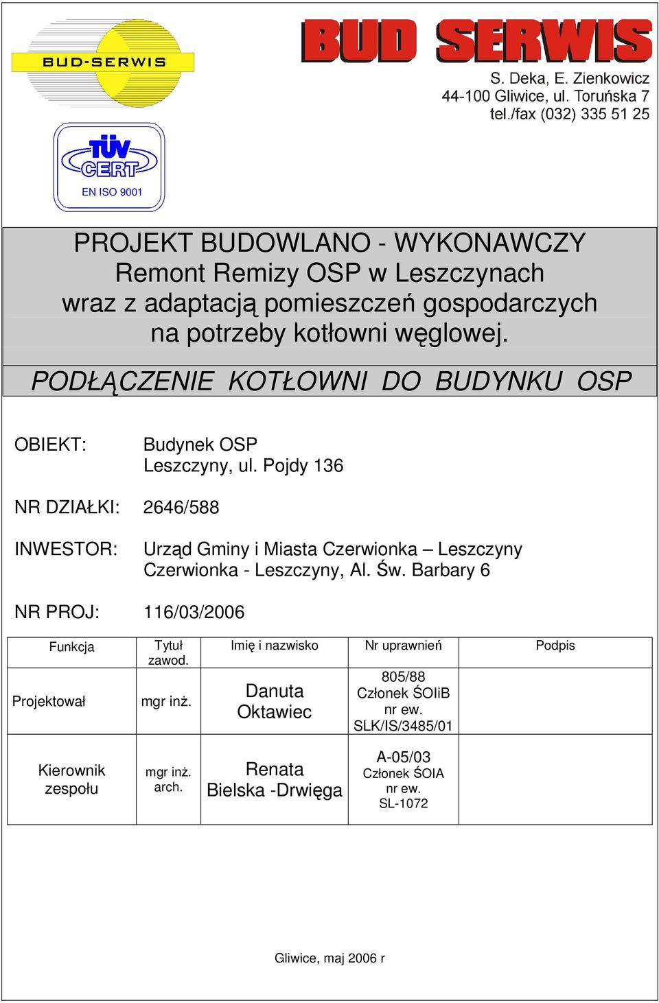 Pojdy 136 NR DZIAŁKI: 2646/588 INWESTOR: Urząd Gminy i Miasta Czerwionka Leszczyny Czerwionka - Leszczyny, Al. Św.