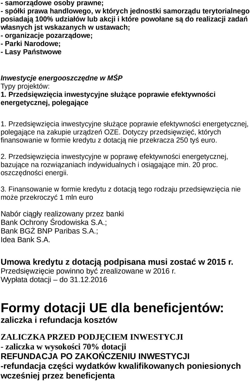 Przedsięwzięcia inwestycyjne służące poprawie efektywności energetycznej, polegające 1. Przedsięwzięcia inwestycyjne służące poprawie efektywności energetycznej, polegające na zakupie urządzeń OZE.