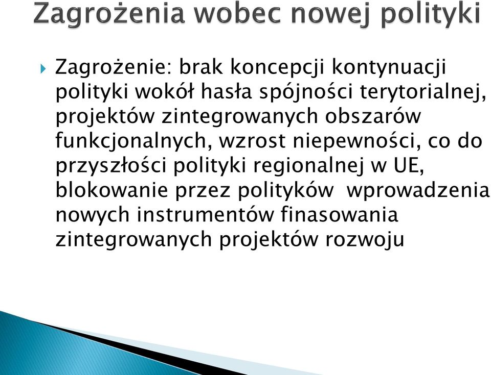 niepewności, co do przyszłości polityki regionalnej w UE, blokowanie przez