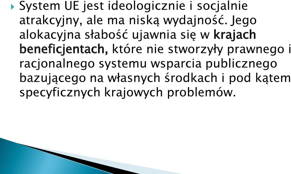 Jego alokacyjna słabość ujawnia się w krajach beneficjentach, które nie