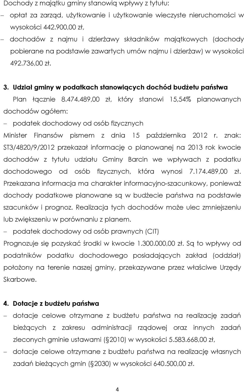 Udział gminy w podatkach stanowiących dochód budżetu państwa Plan łącznie 8.474.