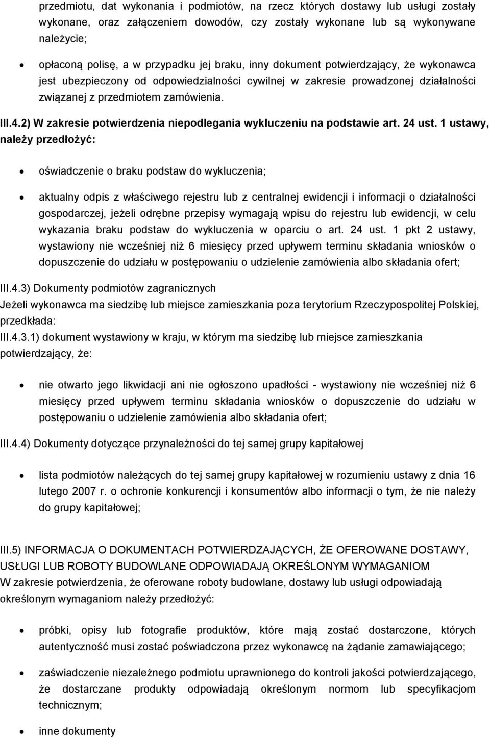 2) W zakresie potwierdzenia niepodlegania wykluczeniu na podstawie art. 24 ust.