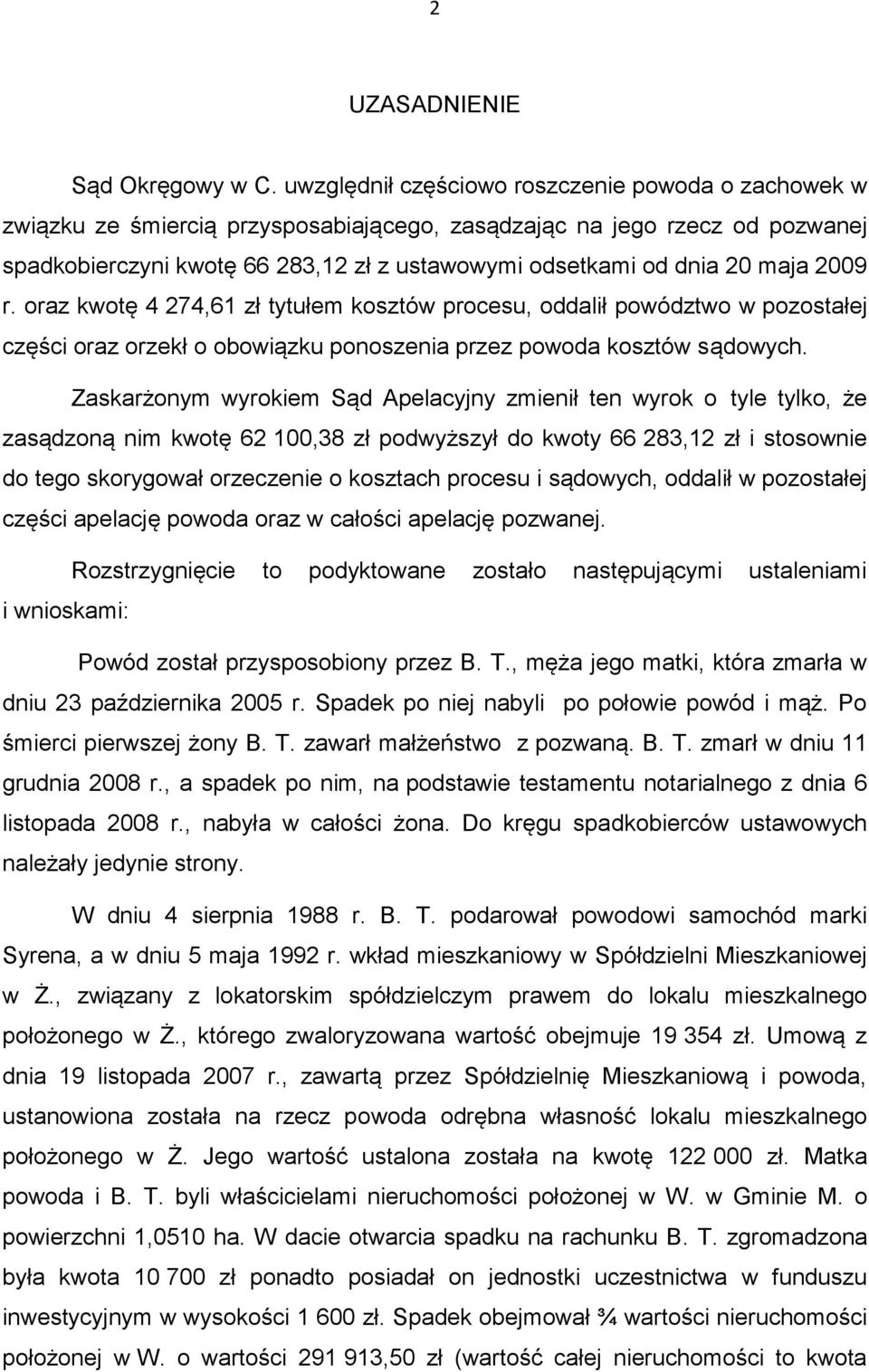 maja 2009 r. oraz kwotę 4 274,61 zł tytułem kosztów procesu, oddalił powództwo w pozostałej części oraz orzekł o obowiązku ponoszenia przez powoda kosztów sądowych.