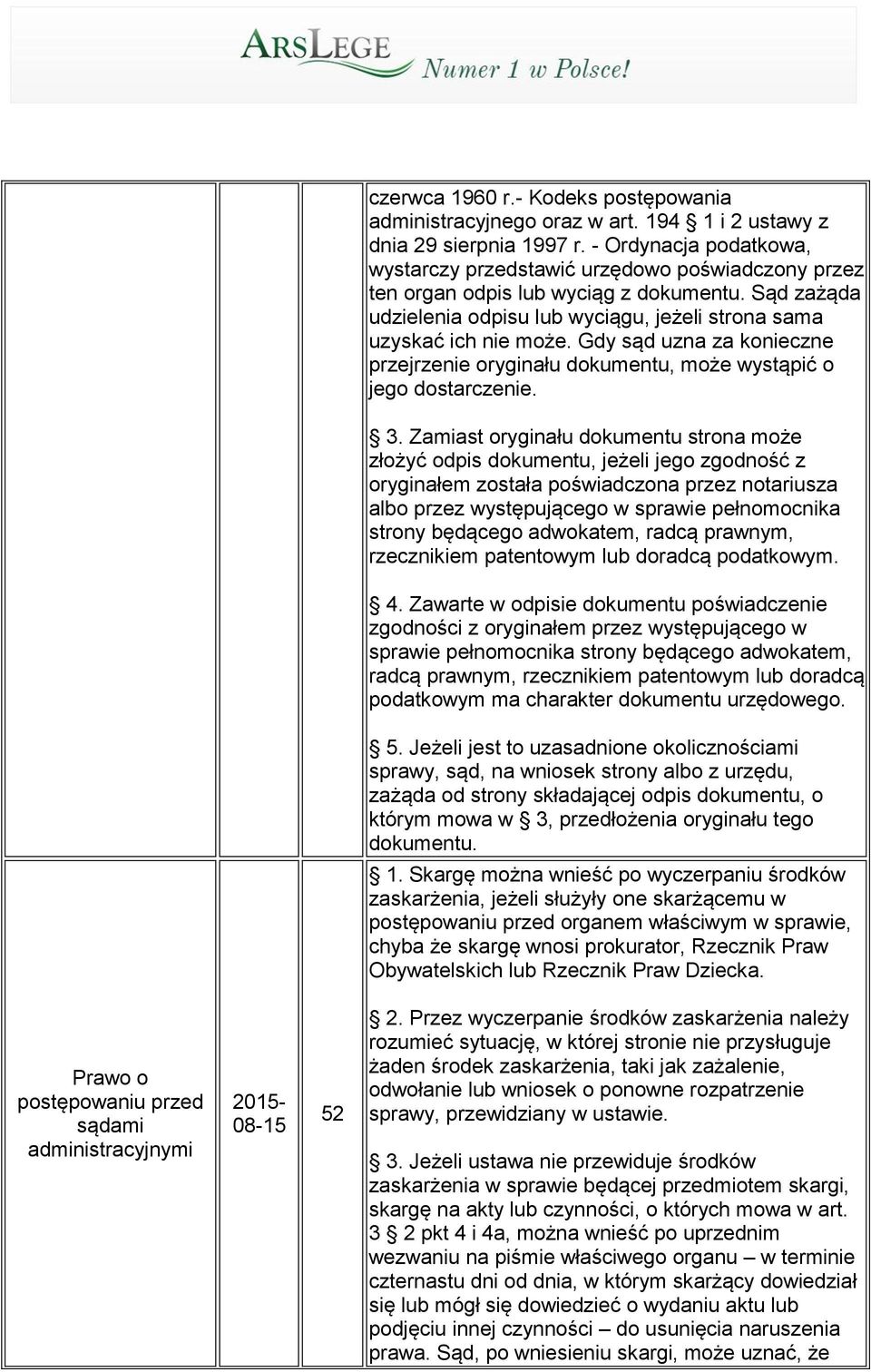 Gdy sąd uzna za konieczne przejrzenie oryginału dokumentu, może wystąpić o jego dostarczenie. 3.