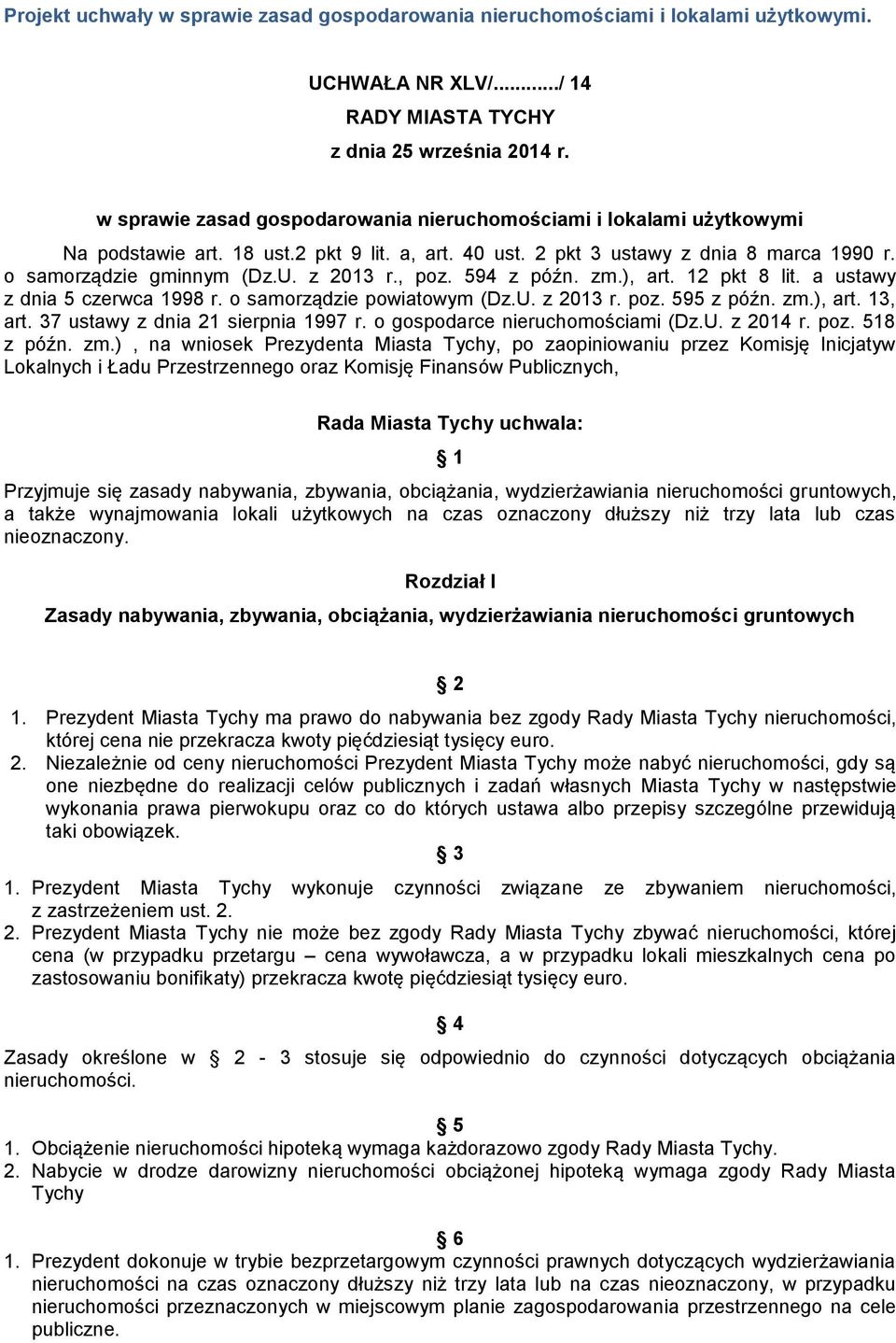 , poz. 594 z późn. zm.), art. 12 pkt 8 lit. a ustawy z dnia 5 czerwca 1998 r. o samorządzie powiatowym (Dz.U. z 2013 r. poz. 595 z późn. zm.), art. 13, art. 37 ustawy z dnia 21 sierpnia 1997 r.