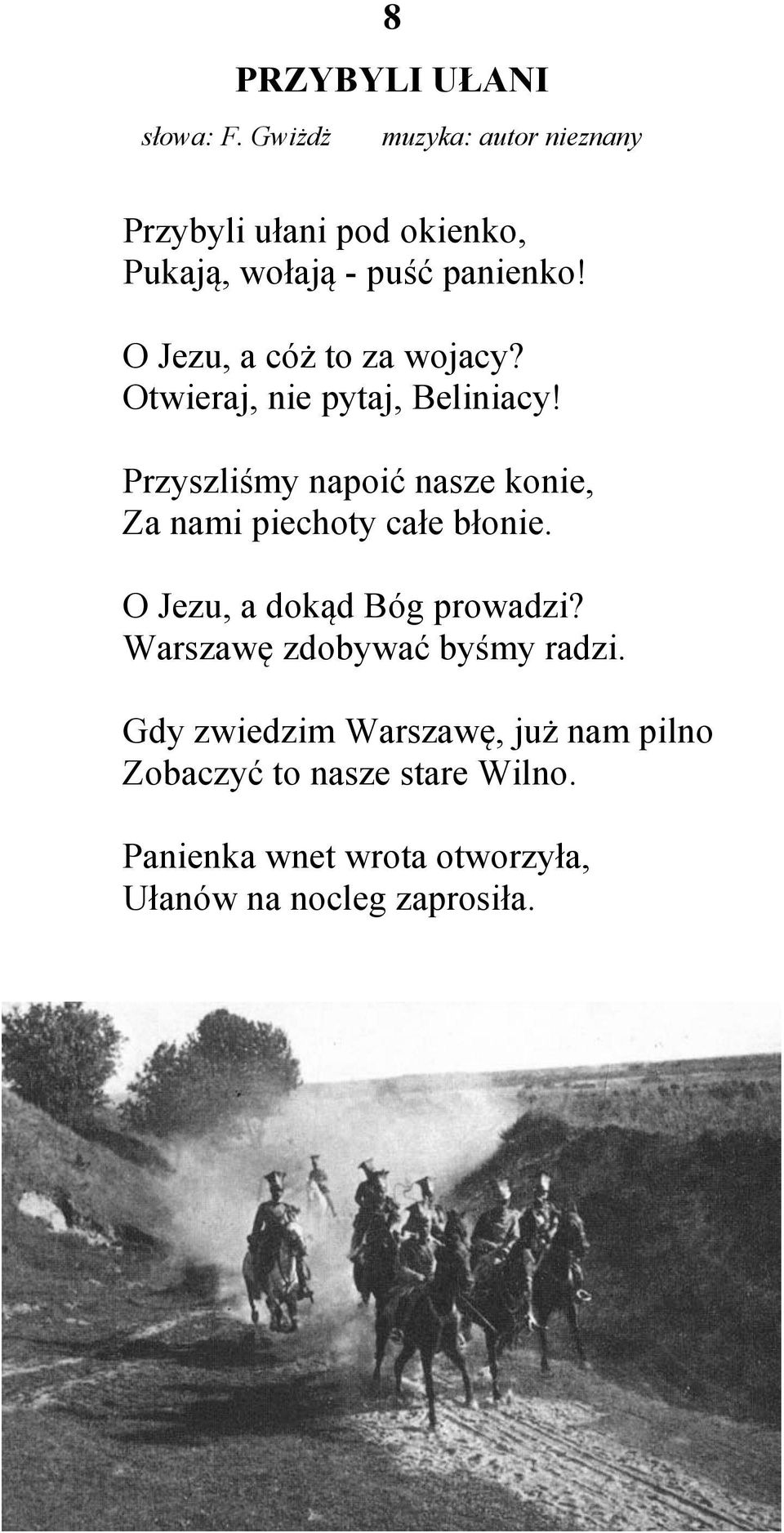 O Jezu, a cóż to za wojacy? Otwieraj, nie pytaj, Beliniacy!