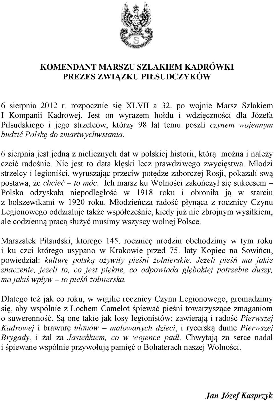 6 sierpnia jest jedną z nielicznych dat w polskiej historii, którą można i należy czcić radośnie. Nie jest to data klęski lecz prawdziwego zwycięstwa.