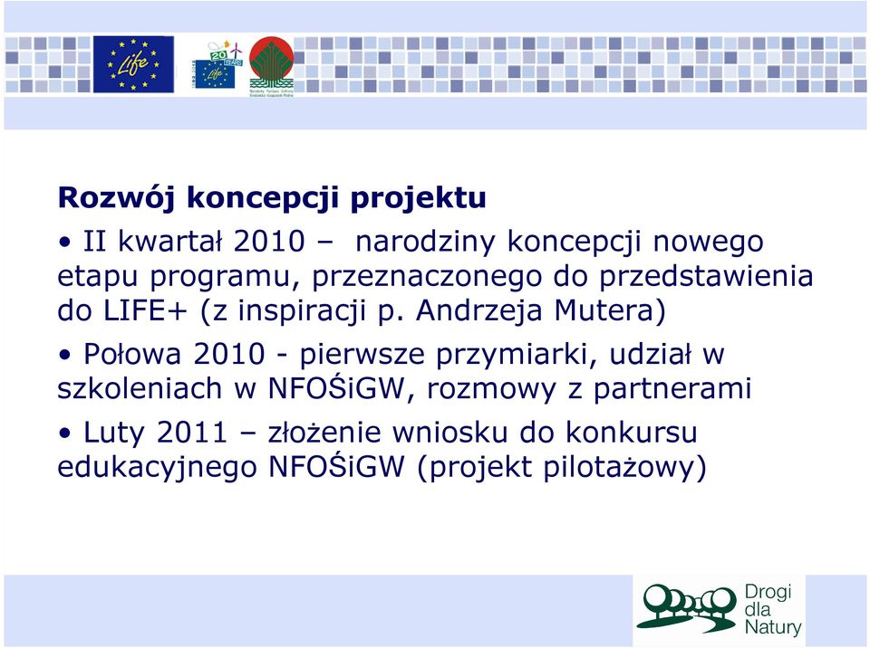 Andrzeja Mutera) Połowa 2010 -pierwsze przymiarki, udziałw szkoleniach w NFOŚiGW,