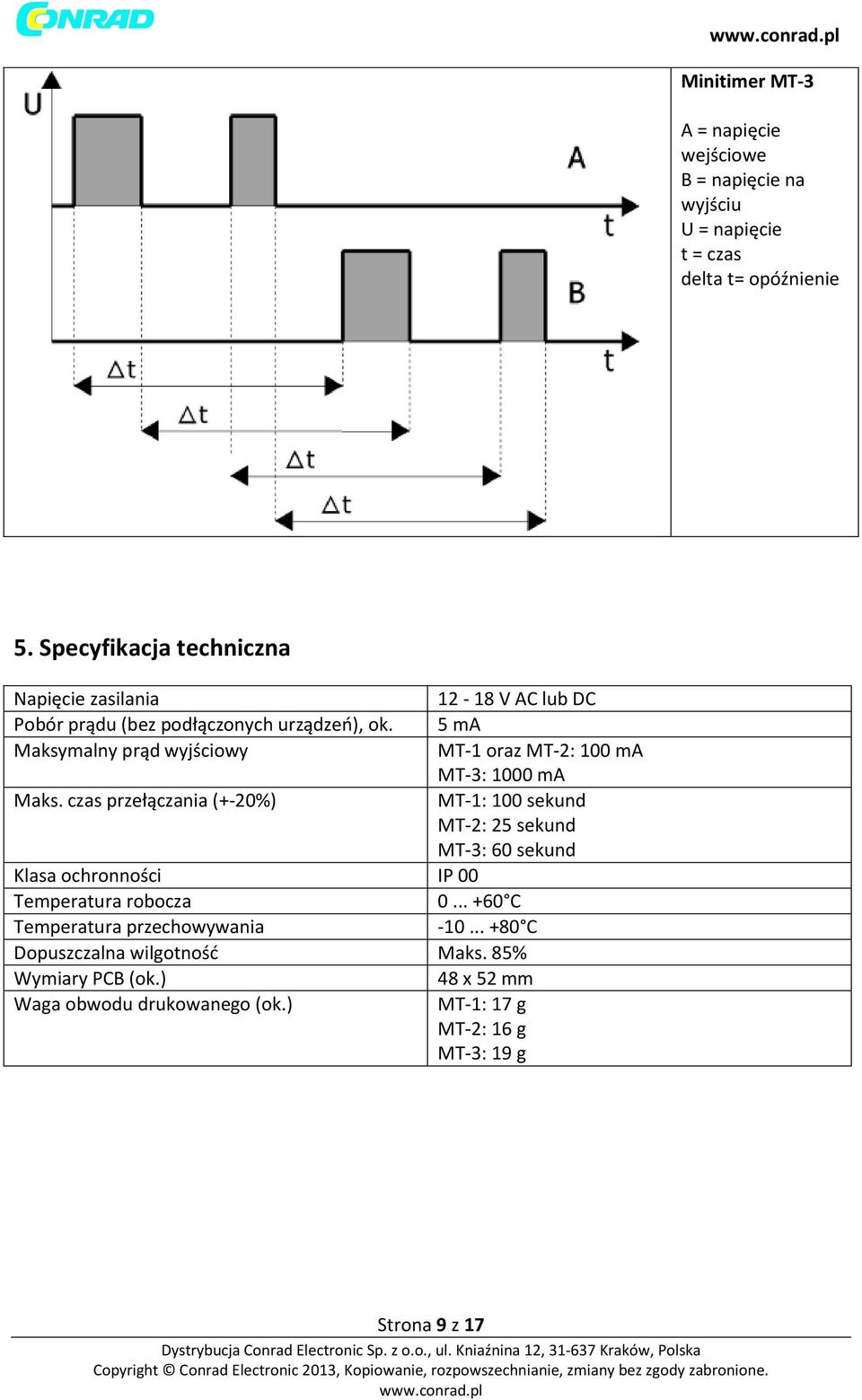 5 ma Maksymalny prąd wyjściowy MT-1 oraz MT-2: 100 ma MT-3: 1000 ma Maks.